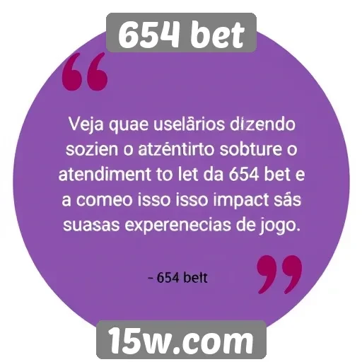 Feedback de usuários sobre o atendimento ao cliente do 654 bet